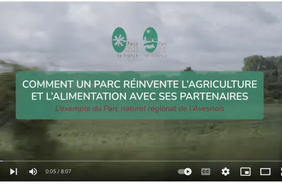 Vidéo "Comment un Parc réinvente l'agriculture et l'alimentation"