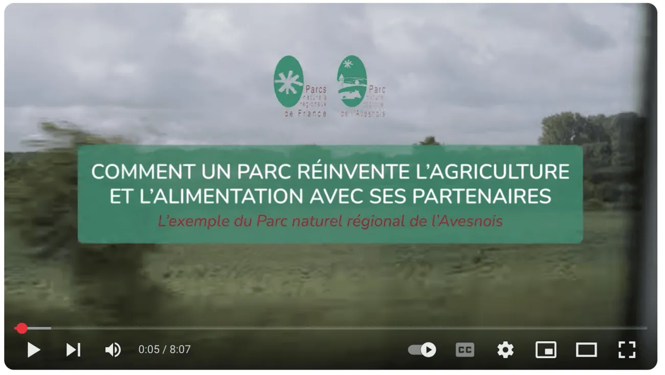 Vidéo "Comment un Parc réinvente l'agriculture et l'alimentation"