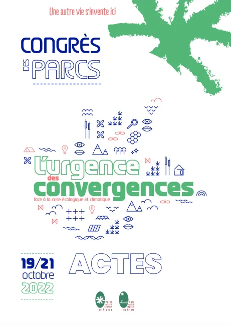 Actes du Congrès des Parcs 2022 " L'urgence des convergences face à la crise écologique et climatique"