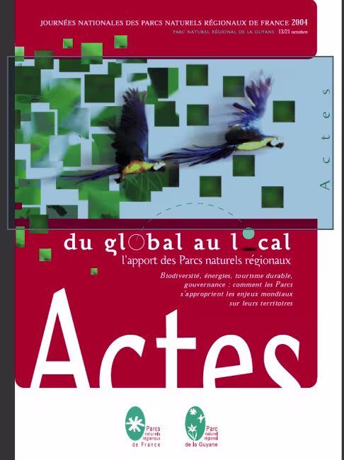 Congrès des Parcs 2004. Du global au local, l'apport des Parcs naturels régionaux