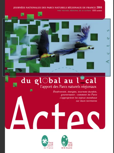 Congrès des Parcs 2004. Du global au local, l'apport des Parcs naturels régionaux